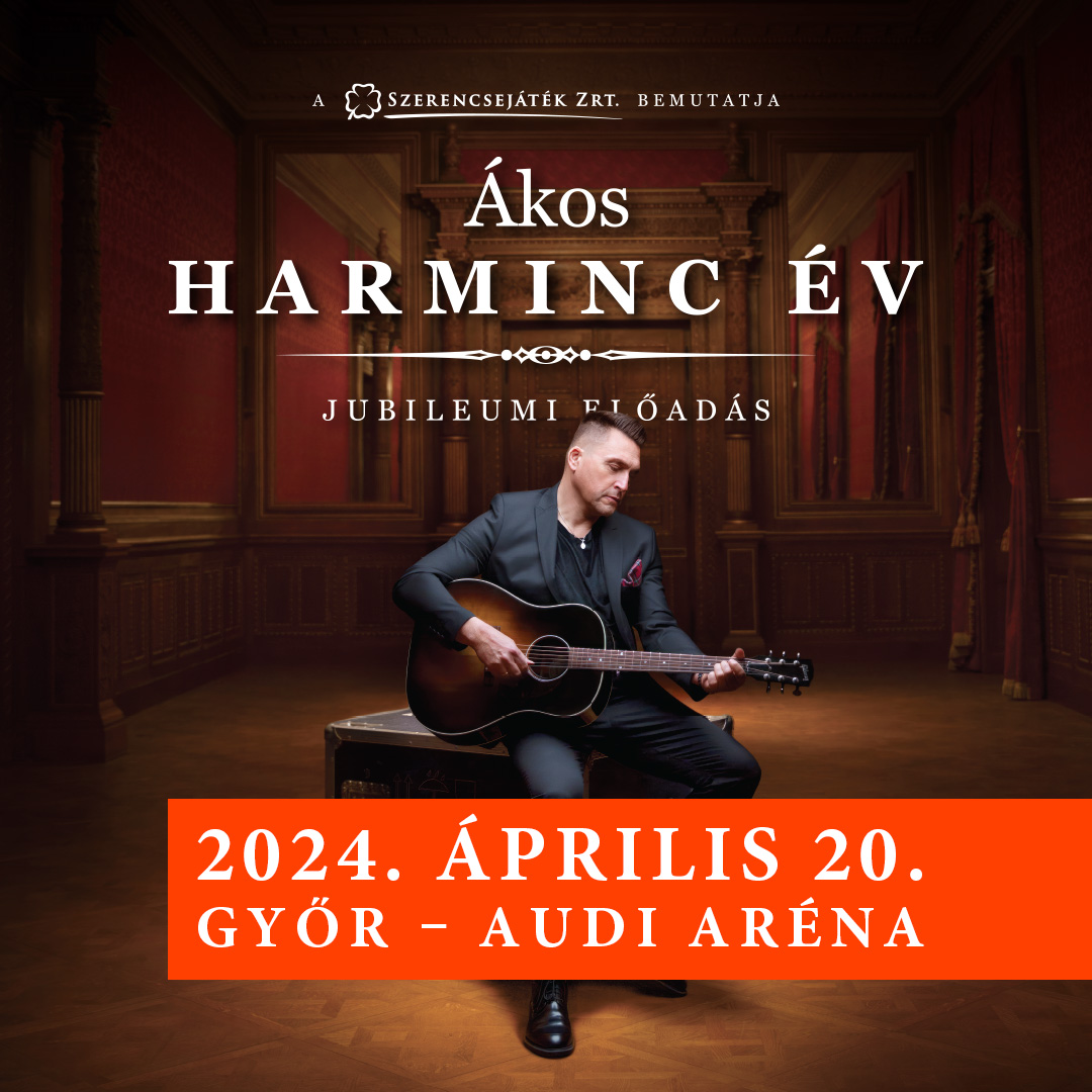 ÁKOS - HARMINC ÉV - jubileumi koncert az Audi Arénában!